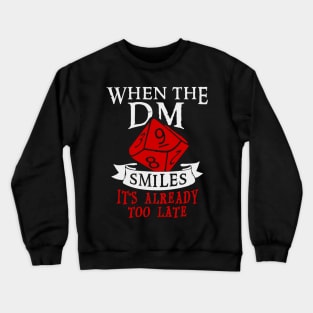 when the DM smiles Crewneck Sweatshirt